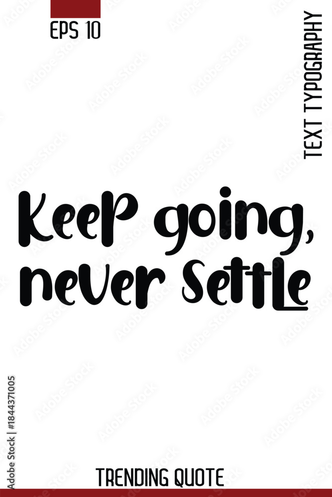 Fototapeta premium Keep Going, Never Settle -Motivational T-Shirt Typography Quote Vector Retro Style Lettering
