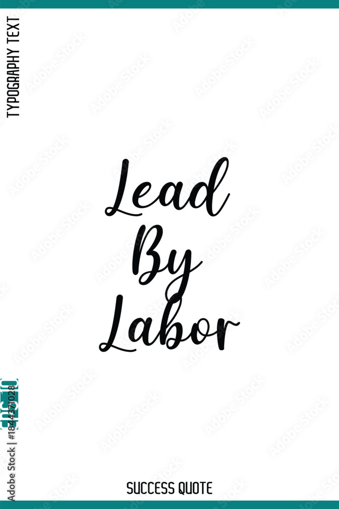 Fototapeta premium Lead By Labor -Success Motivational Phrase Typography Vector
