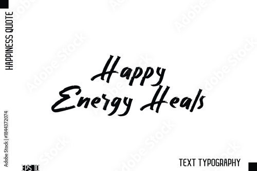Happy Energy Heals  -Happiness Inspiring Quote Brush Hand Lettering Text Design