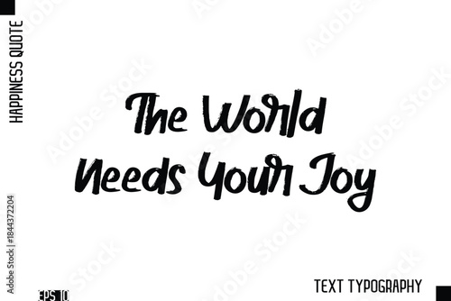 The World Needs Your Joy   -Happiness Inspiring Quote Brush Hand Lettering Text Design