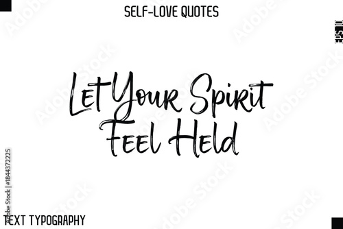 Let Your Spirit Feel Held  -Motivational Self-Love Brush Hand Drawn Typography Lettering Vector