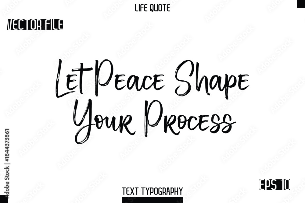 Fototapeta premium Let Peace Shape Your Process -Trendy Life Quotes Vector Typography Text Brush Lettering Design