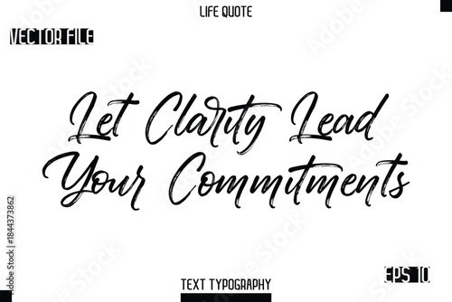 Let Clarity Lead Your Commitments  -Trendy Life Quotes Vector Typography Text Brush Lettering Design