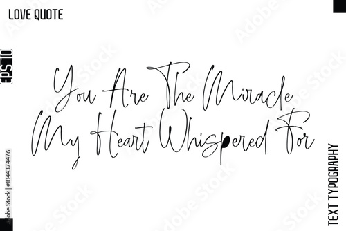 You Are The Miracle My Heart Whispered For  -Inspirational Love Quote Handwritten Cursive Typography Text Design