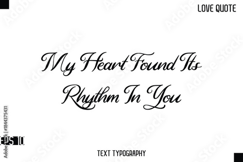 My Heart Found Its Rhythm In You    -Romantic Love Quotes Stylish Cursive Typography Text Lettering Design