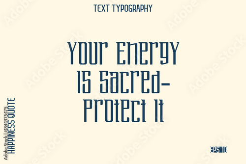 Your Energy Is Sacred—Protect It   -Self-Love Saying Modern Typography Design for Motivational Lifestyle Art and Prints