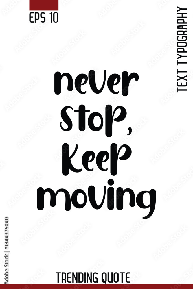 Fototapeta premium Never Stop, Keep Moving -Motivational T-Shirt Typography Quote Vector Retro Style Lettering