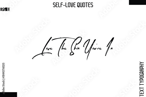 Love The Skin You’re In    -Modern Minimal Self-Love Phrase Bold Brush Typography Vector Quote