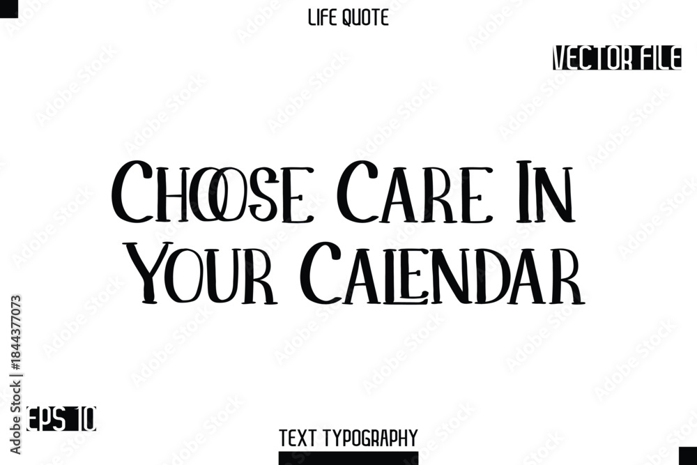 Fototapeta premium Choose Care In Your Calendar -Modern Aesthetic Life Quotes Modern Typography Vector Text Sign