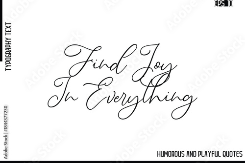Find Joy In Everything    -Funny and Quirky Quote Vector – Playful Cursive Text Typography Art