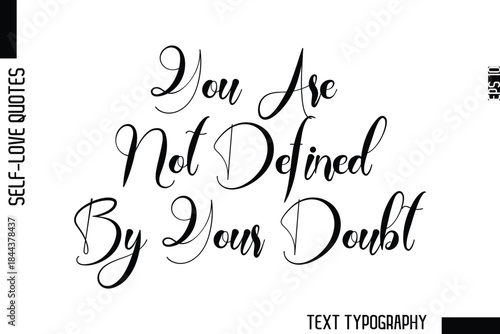 You Are Not Defined By Your Doubt  -Minimalist Self-Love Cursive Text Typography Quote Design