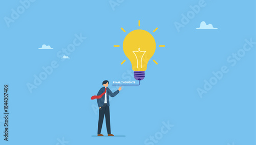 Businessman with lightbulb idea of final thoughts. Final thoughts, conclusion or summary of all study topics, thinking about solutions, result, outcome or opinion from business case study.