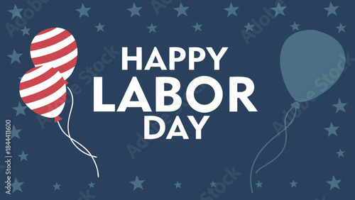 Happy labor day celebration with red white striped and blue balloons and stars on a dark blue background