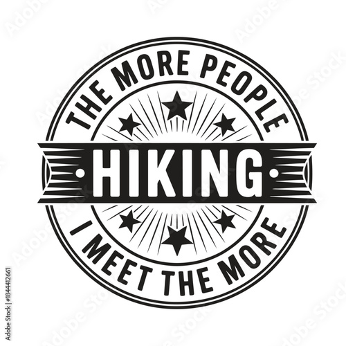 Vintage Hiking Badge Illustration - "The More People I Meet The More I Like Hiking"