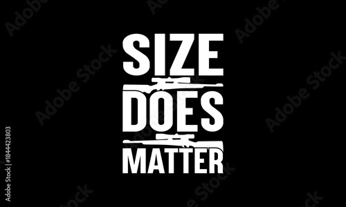 Size does matter Custom t-shirt Printable Design Cut File for Cricut and Silhouette – Instant Download for DIY
