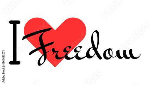 I love Freedom creative slogan. Hand drawn letters with red heart. Vector illustration, lettering in modern design