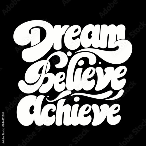 White text dream believe achieve on black background