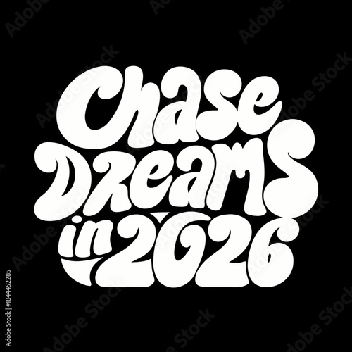 White text chase dreams in 2026 on black background