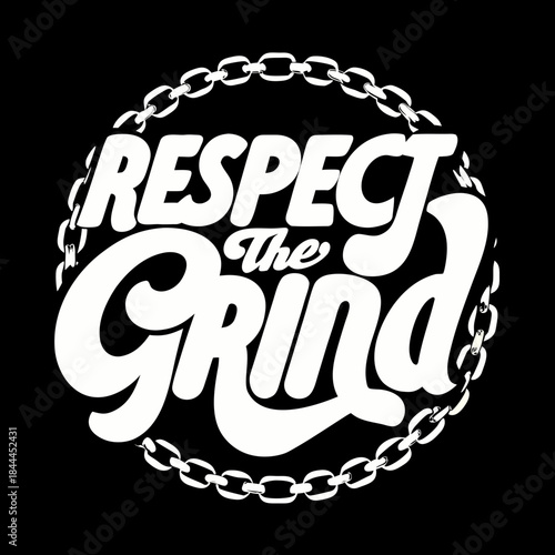White text respect the grind with chain border on black
