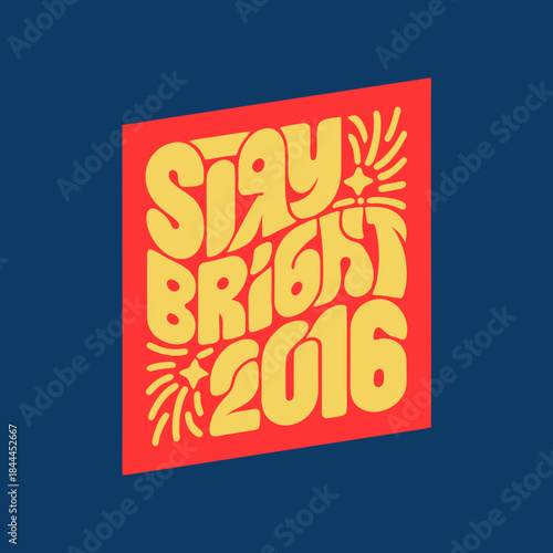 Yellow Stay Bright 2016 Text on Red Rectangle typography