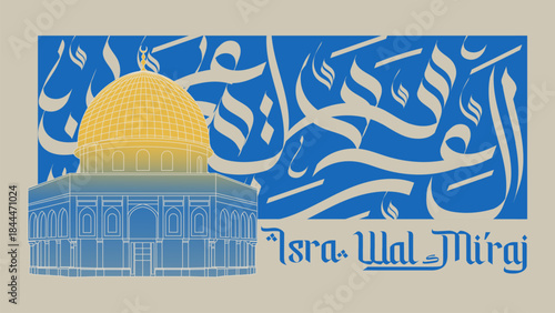 Isra wal Mi'raj The night journey of the Prophet Muhammad banner illustration design, featuring the Dome of the Rock and Arabic calligraphy,ideal for religious celebrations, posters, and greetings.
