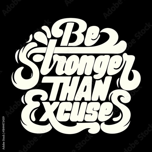 Be Stronger Than Excuses bold lettering text typography