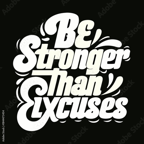 Be Stronger Than Excuses Bold Typography lettering