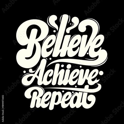 Believe Achieve Repeat retro script text retro text