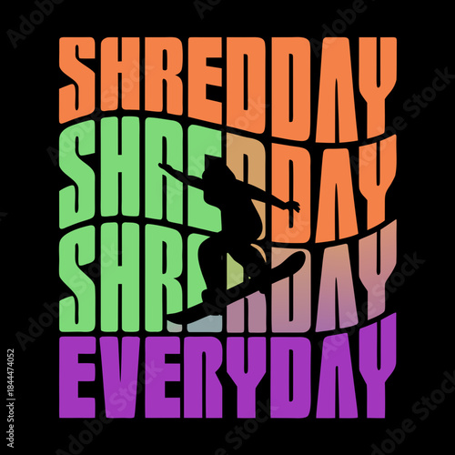 Black silhouette snowboarder mid jump text shred everyday