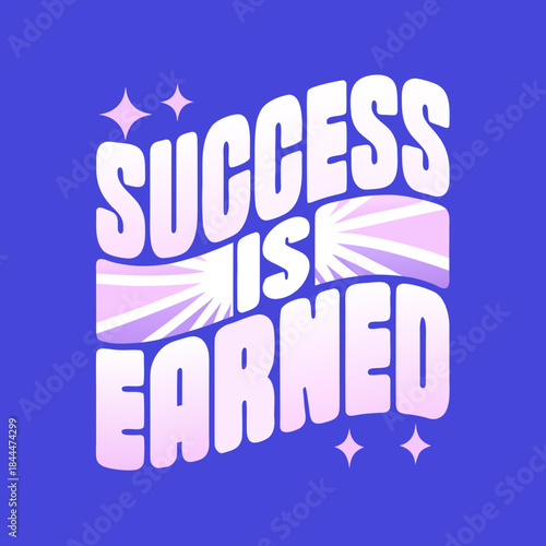 Bold white text success is earned on blue background