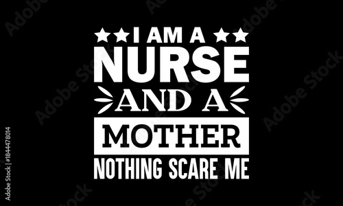 I am a nurse and a mother nothing scare me t-shirt Printable Design Cut File for Cricut and Silhouette