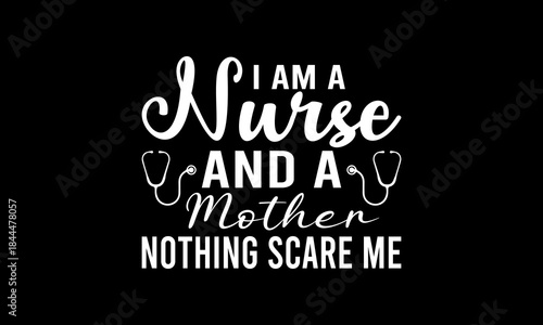 I am a nurse and a mother nothing scare me t-shirt Printable Design Cut File for Cricut and Silhouette