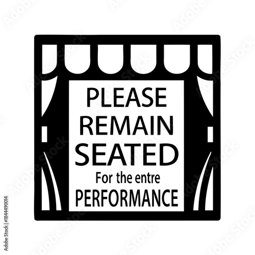 Elegant sign urging audience to please remain seated for the entire performance