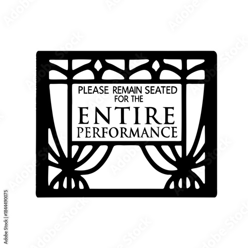 Vintage Theater Sign Instructs Audience to Remain Seated During Entire Performance