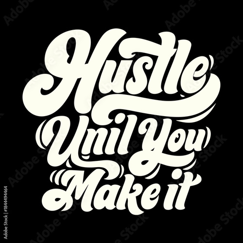 Creamy white hustle until you make it typography vector