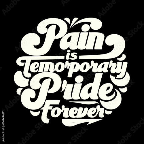 Creamy white retro lettering pain is temporary pride is forever