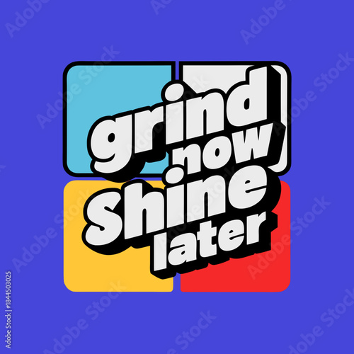 Grind now shine later text graphic motivational inspirational