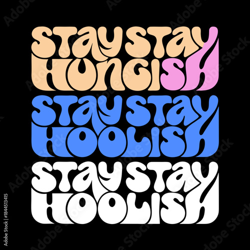 Stay Hungry Stay Foolish text in retro wavy font typography