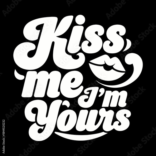 White cursive text kiss me im yours with lips mouth