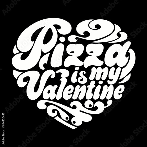 White heart shaped text pizza is my valentine vector