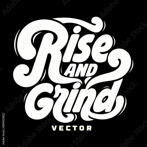 White Rise and Grind text on black background lettering
