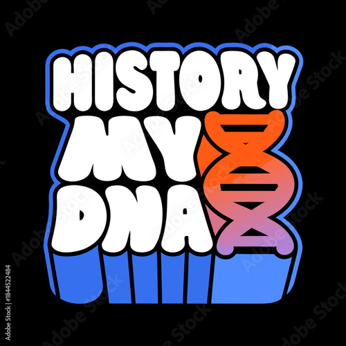 White text history my dna with orange dna strand science