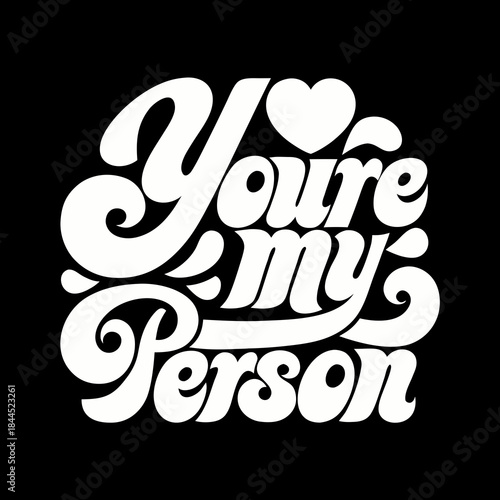 You re my person text with heart graphic typography