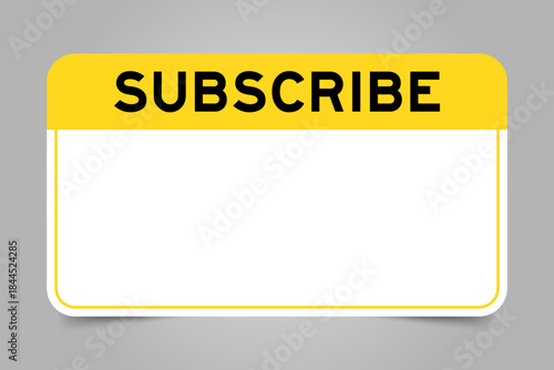 Label banner that have yellow headline with word subscribe and white copy space, on gray background