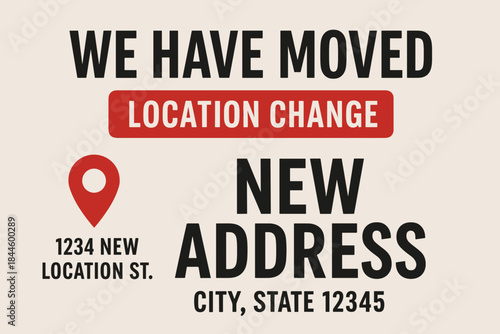 We Have Moved Location Change New Address Text Graphic With Location Icon And Placeholder Address Information On A Light Background