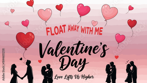 Romantic valentine's day design with couples, heart balloons, and text 'float away with me love lifts us higher' on gradient background