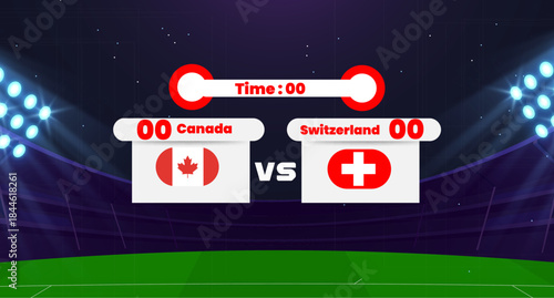 Canada vs Switzerland soccer match scoreboard with stadium background, football game with national flags, blank score and time display, sport competition design element