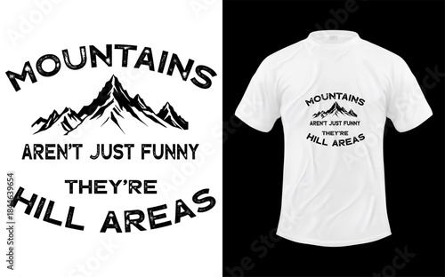Mountains Aren't Funny They're Hill Areas Dad Joke Word Pun