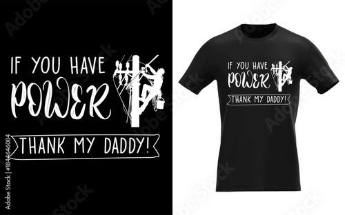 PLineman You Have Power Thank My Daddy Lineworker Fathers