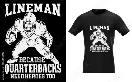 Lineman because Quarterback need Heroes too Football Lineman
